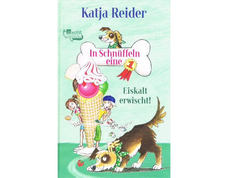 "In Schnueffeln eine 1 - Eiskalt erwischt!" (Bd. 2) von Katja Reider, Rowohlt 2017