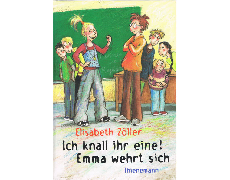 "Ich knall ihr eine - Emma wehrt sich" von Elisabeth Zller, Thienemann 2001