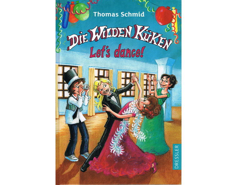 "Die wilden Kken - Let`s dance!" (Bd. 10), von Thomas Schmid, Dressler 2014